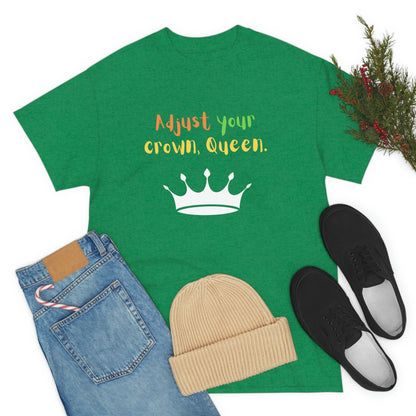 Adjust your crown, Queen T-Shirt