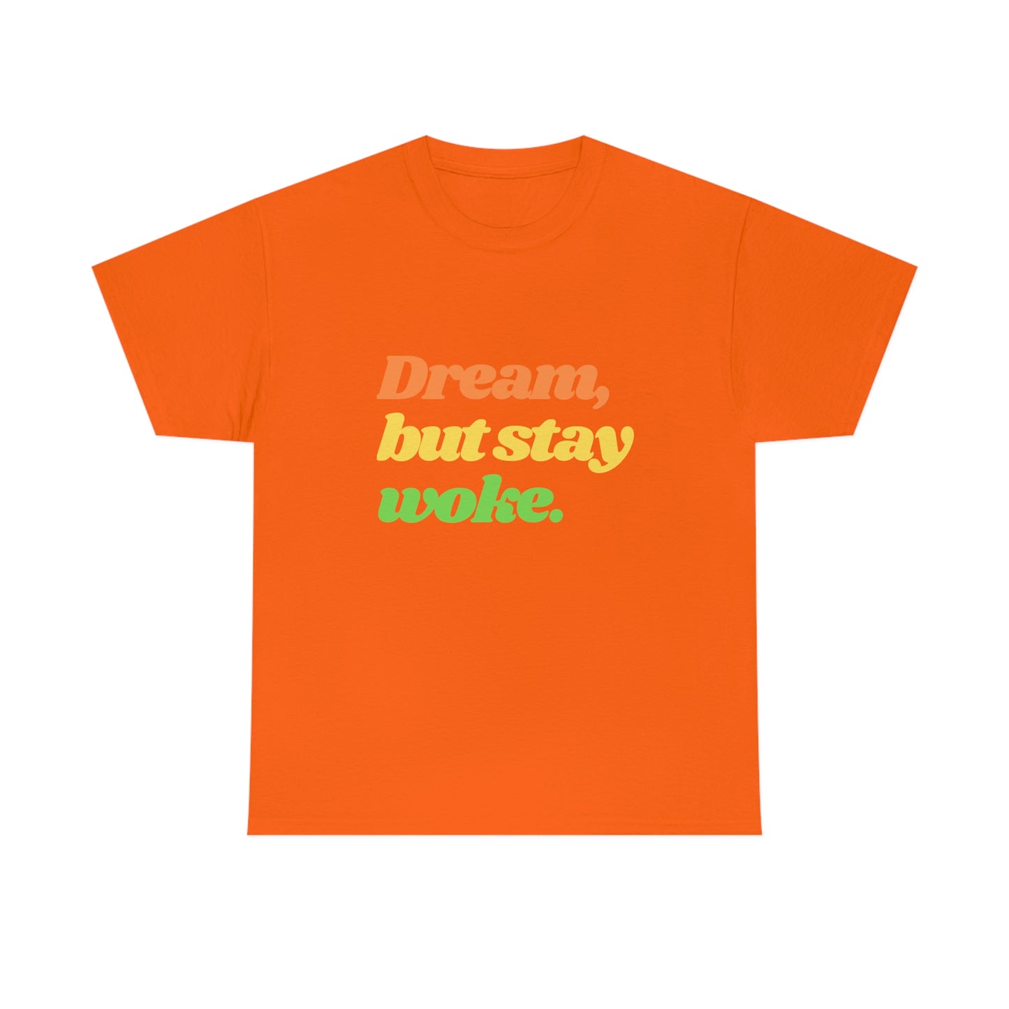 Dream, but stay woke. T-Shirt