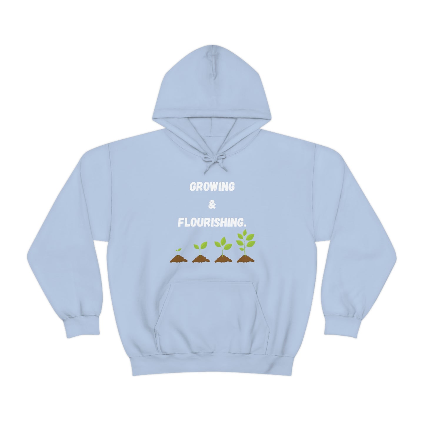 Growing & Flourishing. Hoodie