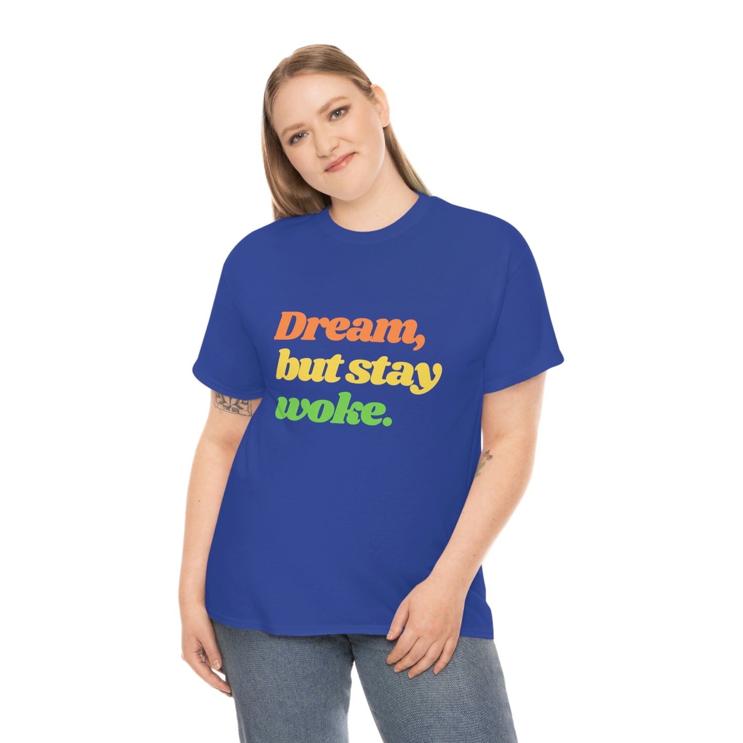 Dream, but stay woke. T-Shirt
