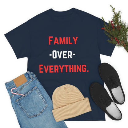 Family Over Everything. T- Shirt