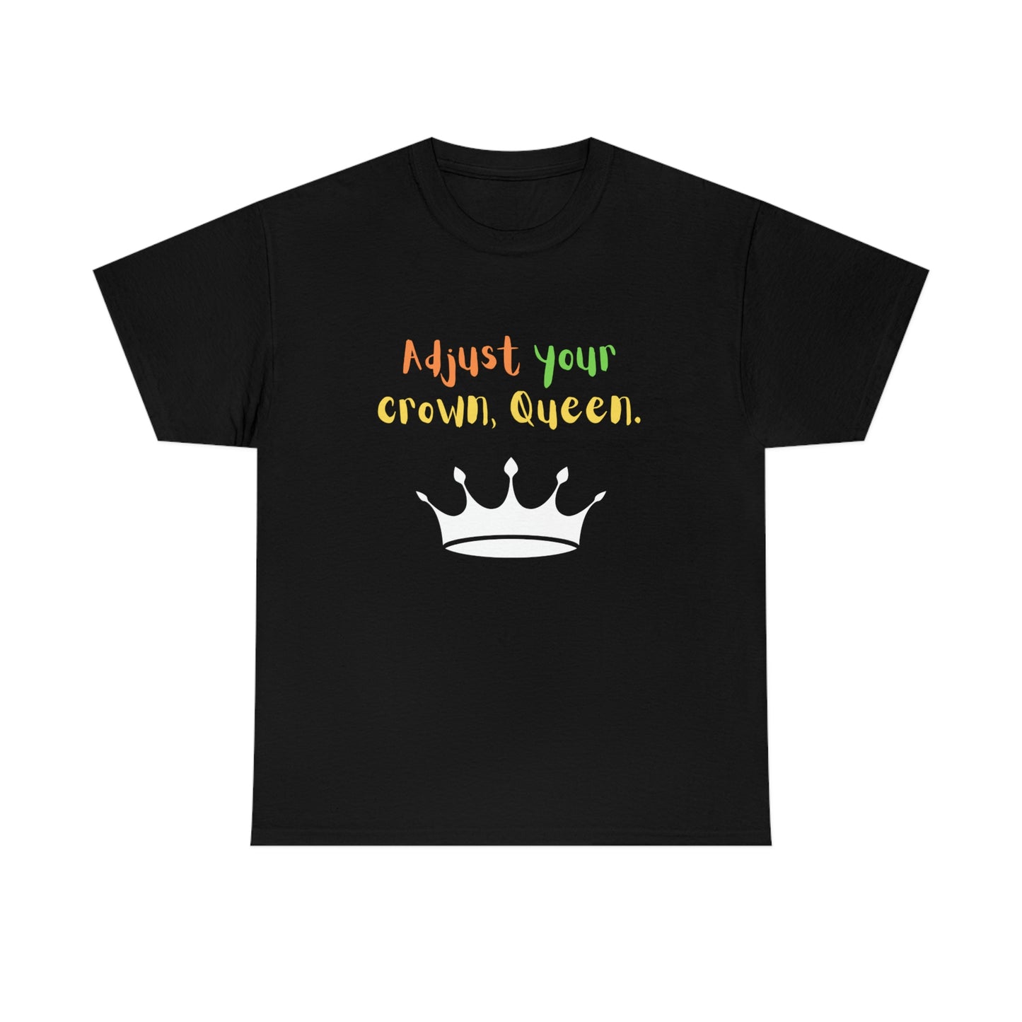 Adjust your crown, Queen T-Shirt