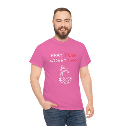 Pray More Worry Less T-Shirt