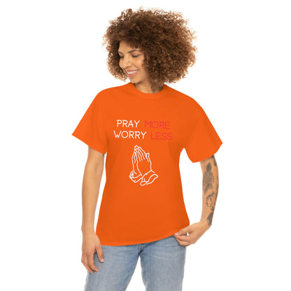 Pray More Worry Less T-Shirt