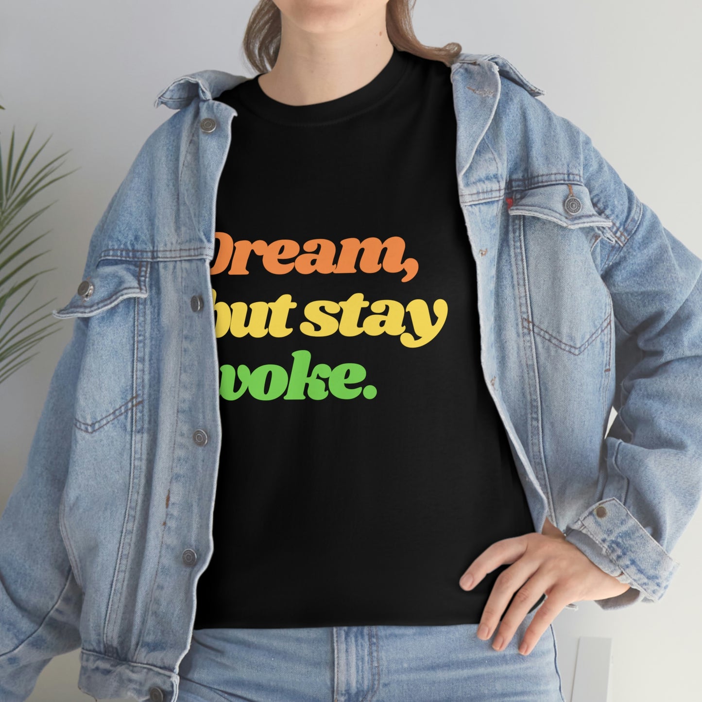 Dream, but stay woke. T-Shirt
