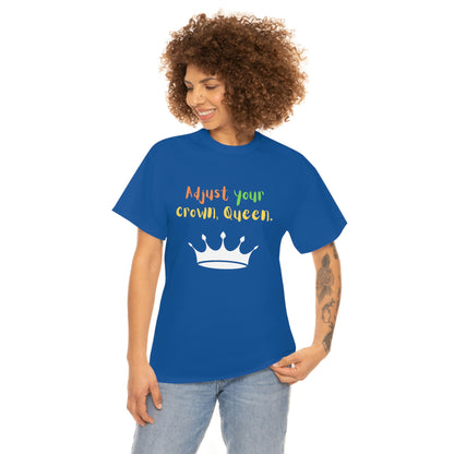 Adjust your crown, Queen T-Shirt