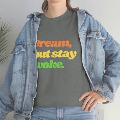 Dream, but stay woke. T-Shirt