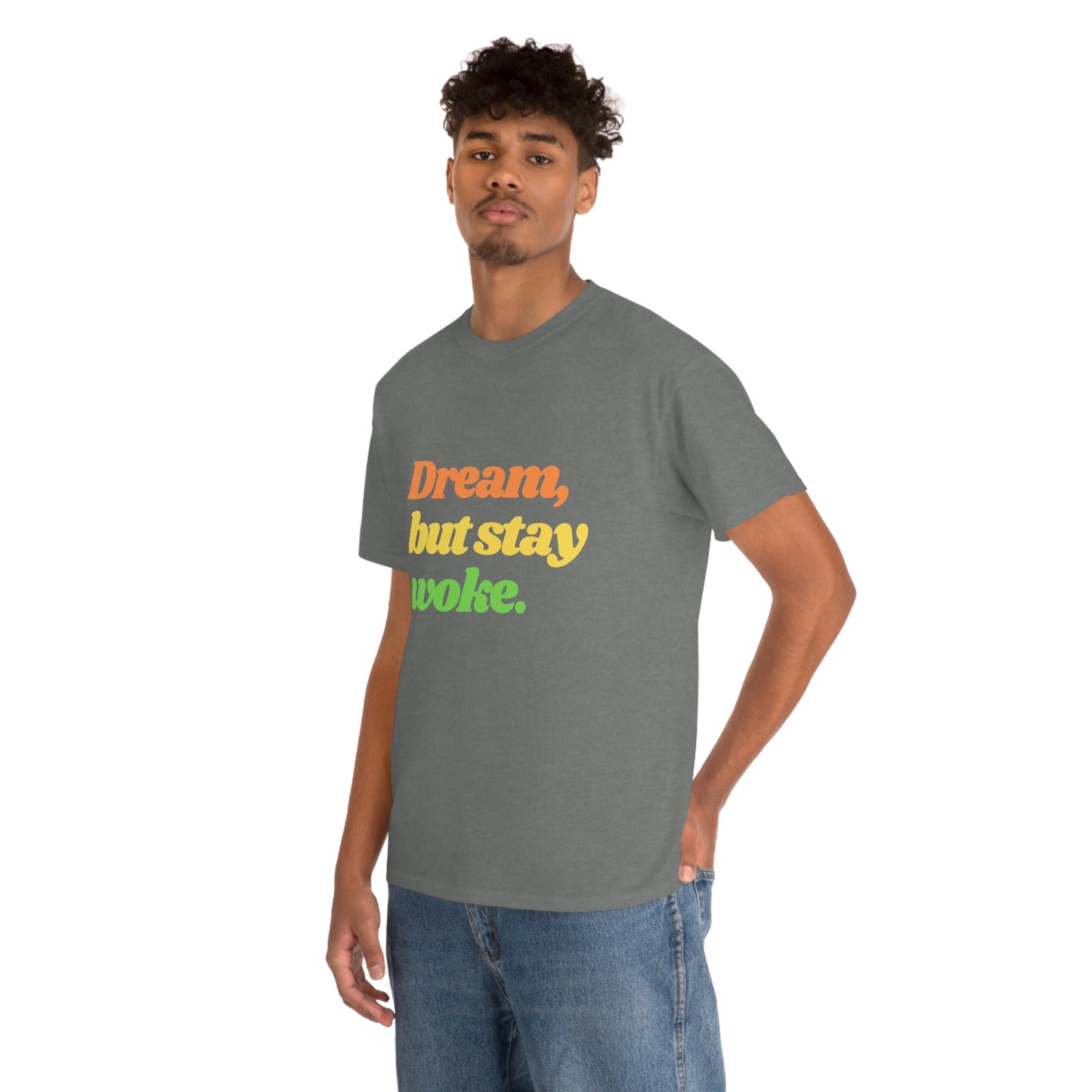 Dream, but stay woke. T-Shirt