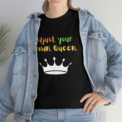 Adjust your crown, Queen T-Shirt