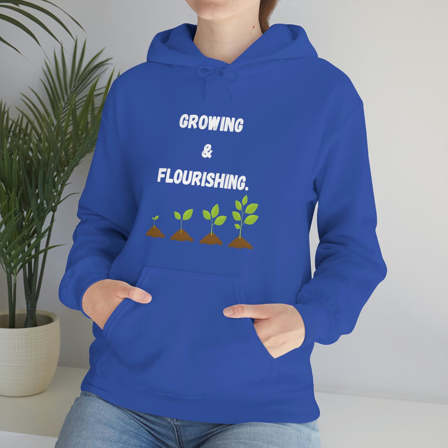 Growing & Flourishing. Hoodie