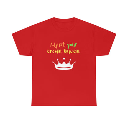 Adjust your crown, Queen T-Shirt