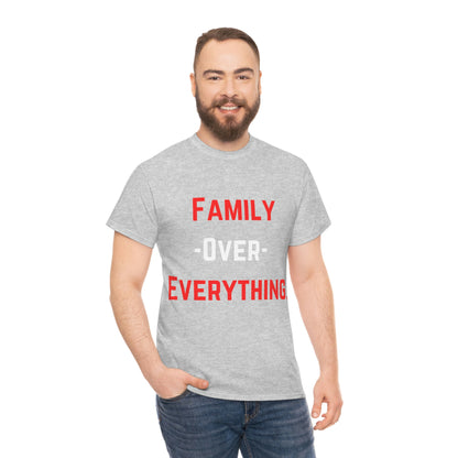 Family Over Everything. T- Shirt