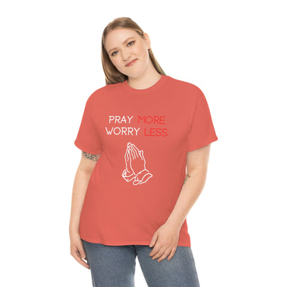 Pray More Worry Less T-Shirt