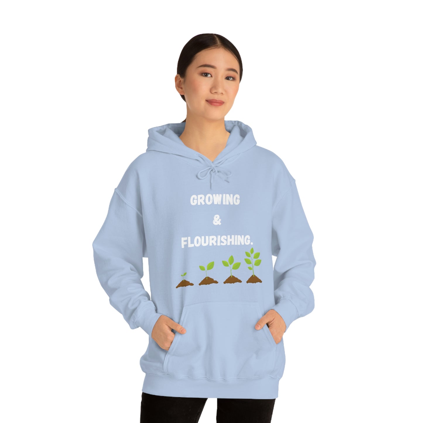 Growing & Flourishing. Hoodie