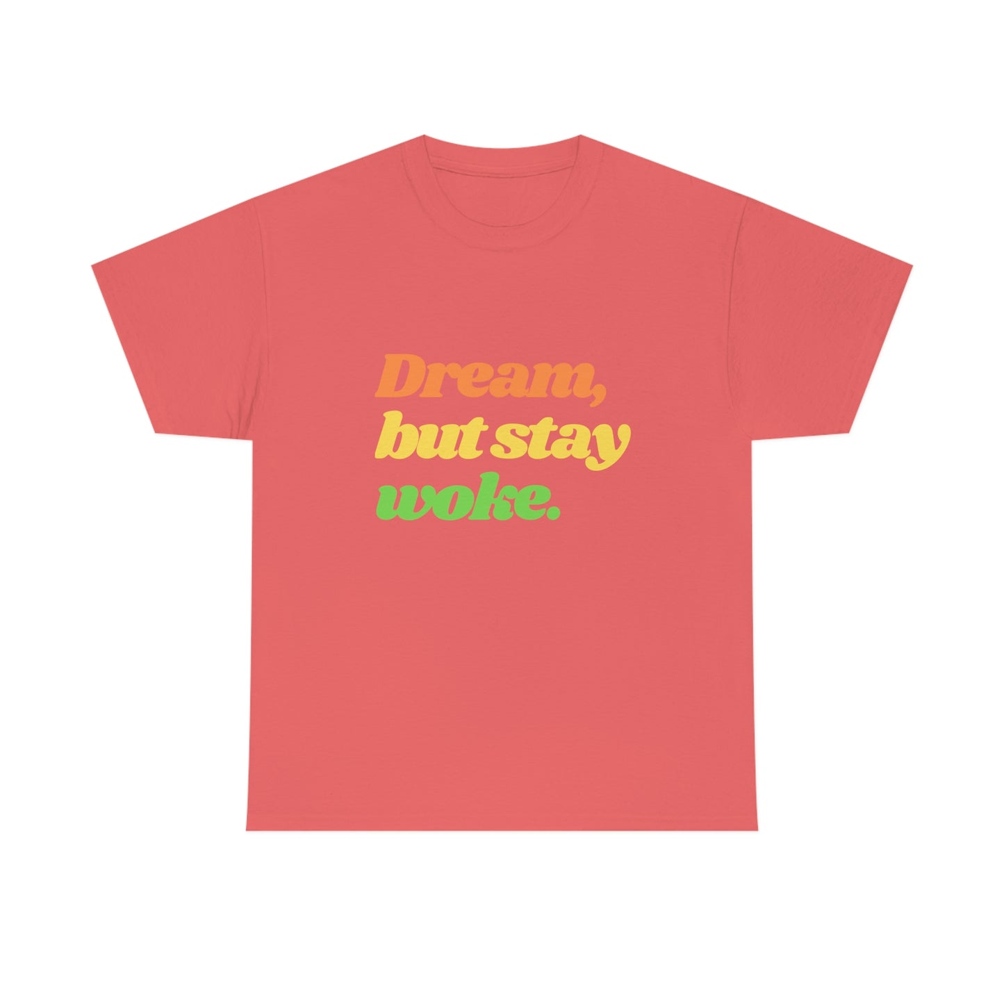 Dream, but stay woke. T-Shirt
