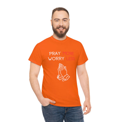 Pray More Worry Less T-Shirt