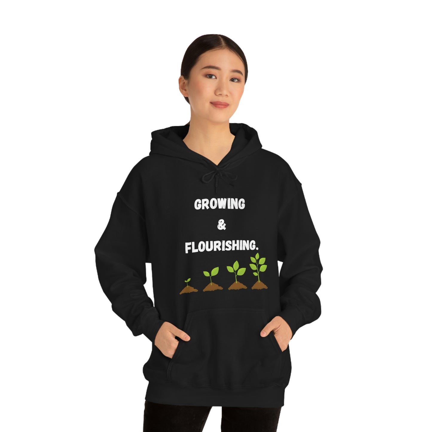 Growing & Flourishing. Hoodie