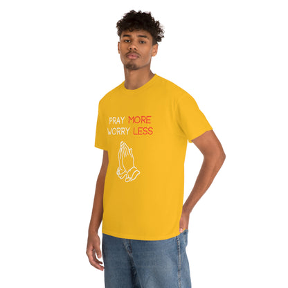 Pray More Worry Less T-Shirt