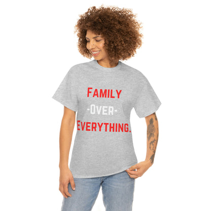 Family Over Everything. T- Shirt