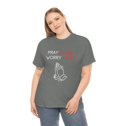 Pray More Worry Less T-Shirt