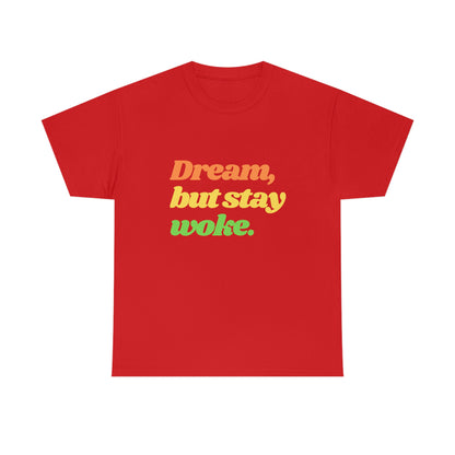 Dream, but stay woke. T-Shirt