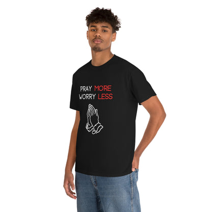 Pray More Worry Less T-Shirt