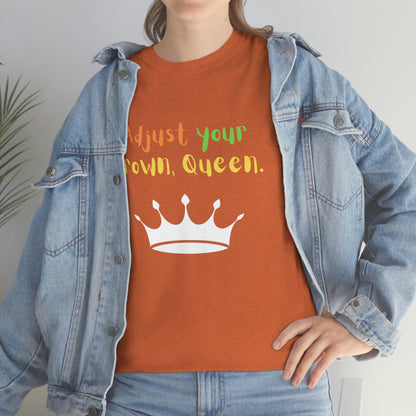 Adjust your crown, Queen T-Shirt