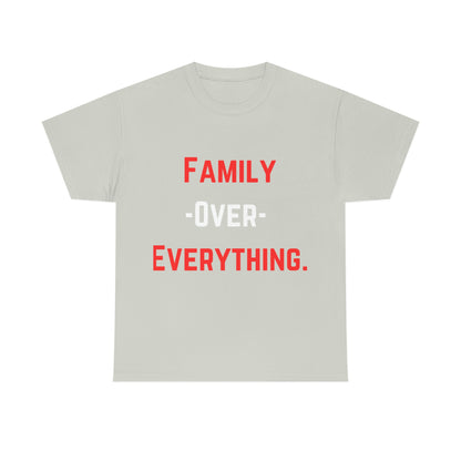 Family Over Everything. T- Shirt