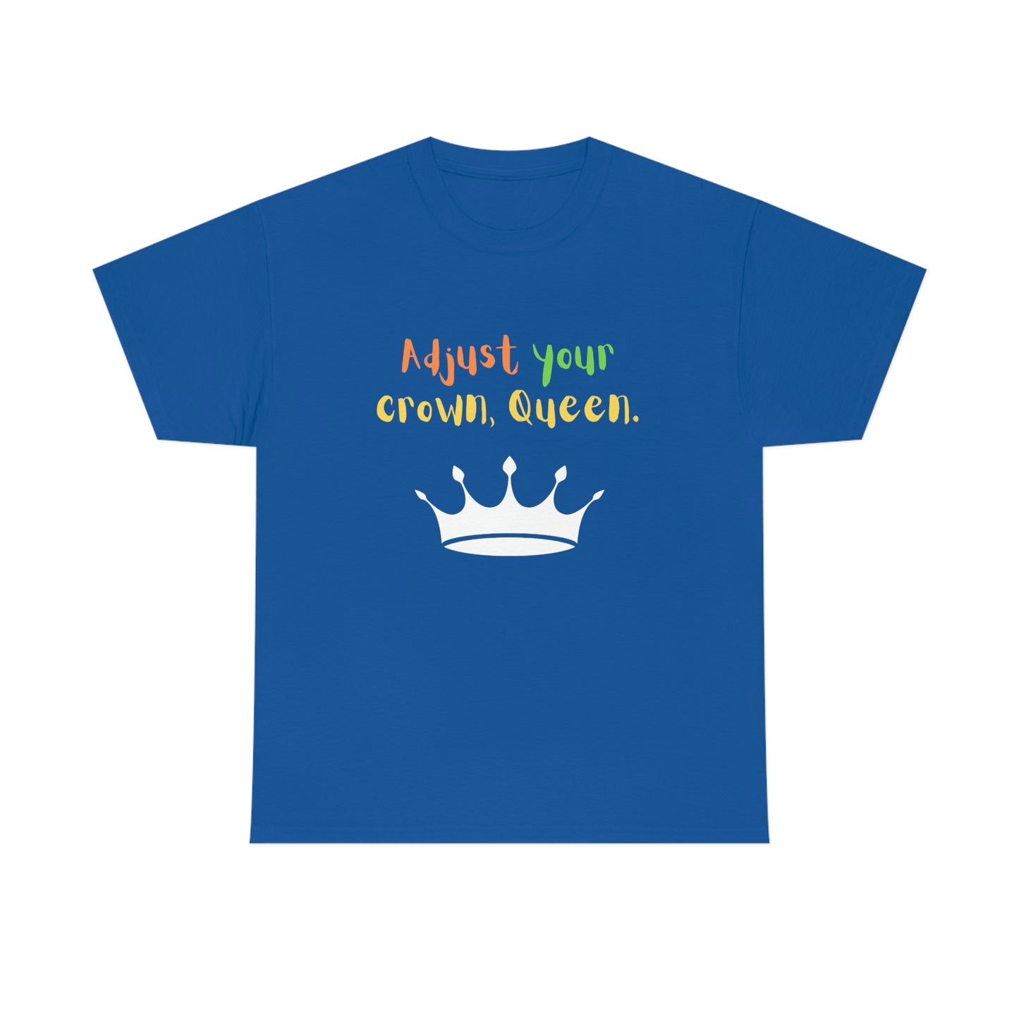 Adjust your crown, Queen T-Shirt