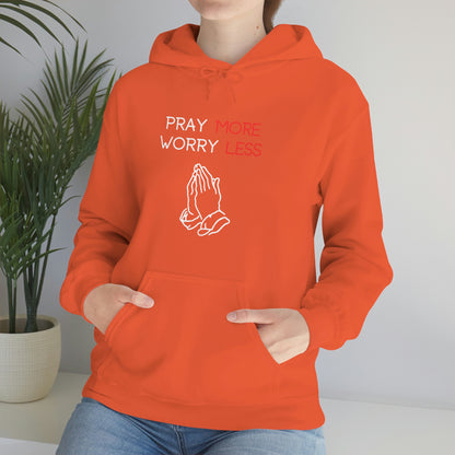 Pray more Worry Less Hoodie