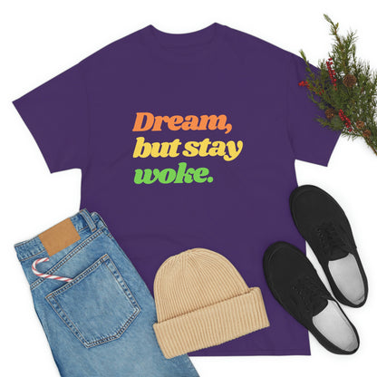 Dream, but stay woke. T-Shirt