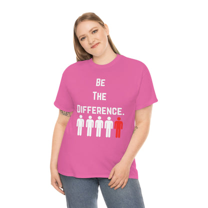 Be The Difference. T-Shirt