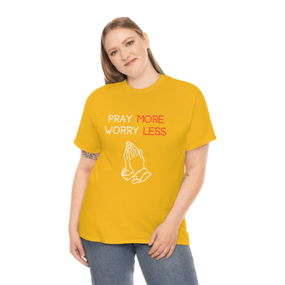 Pray More Worry Less T-Shirt