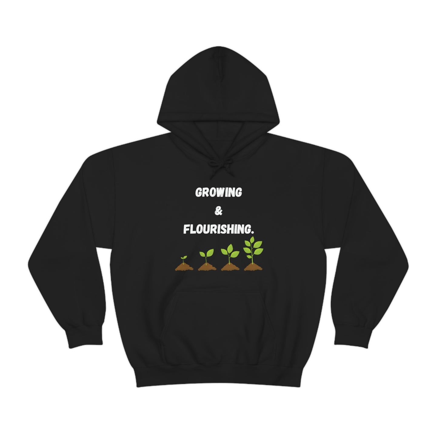 Growing & Flourishing. Hoodie