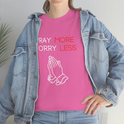 Pray More Worry Less T-Shirt