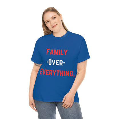 Family Over Everything. T- Shirt