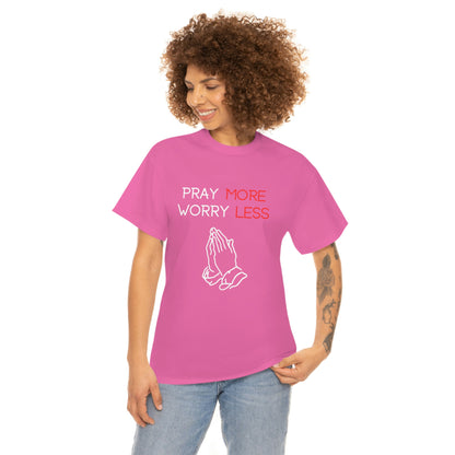 Pray More Worry Less T-Shirt