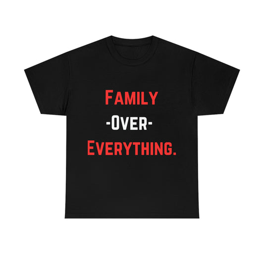Family Over Everything. T- Shirt