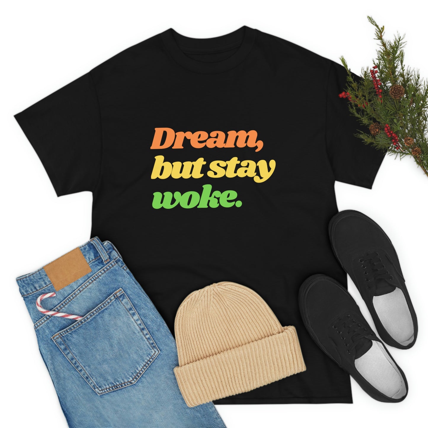 Dream, but stay woke. T-Shirt