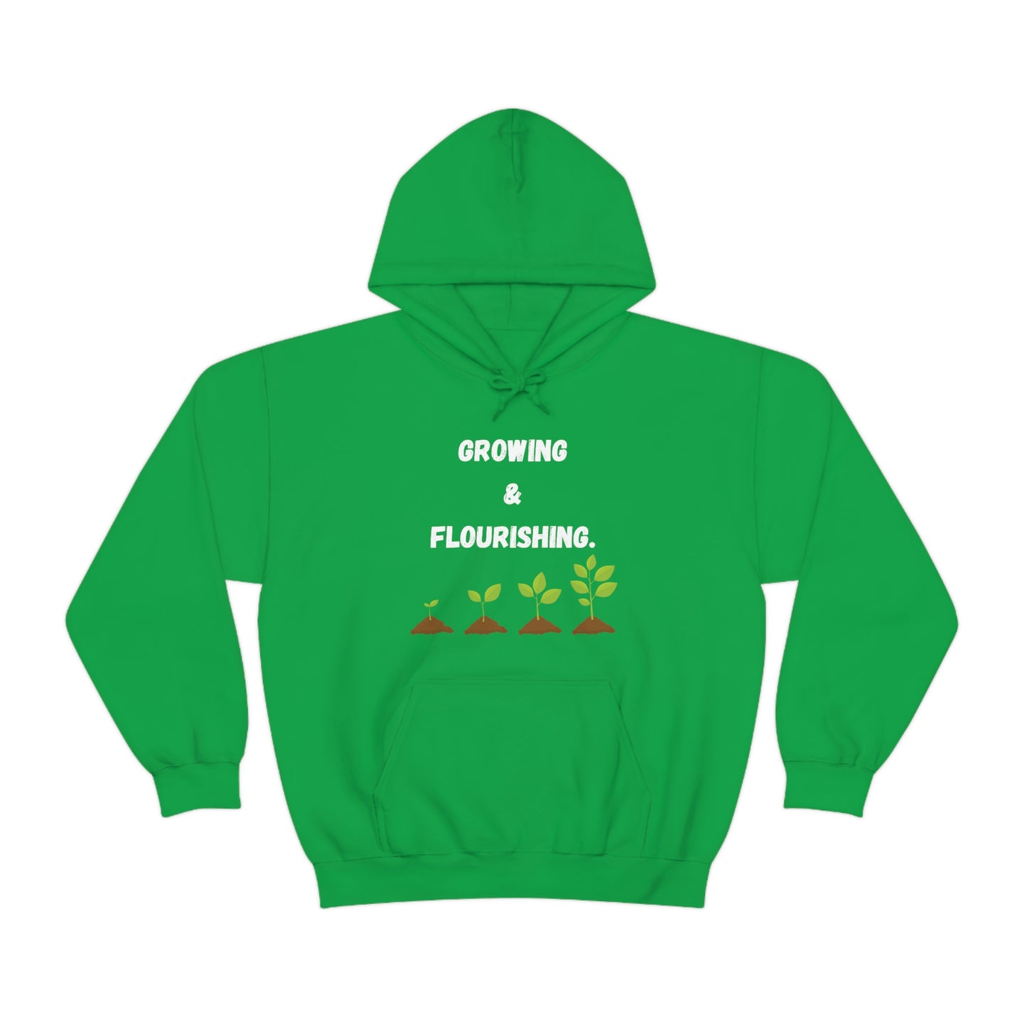 Growing & Flourishing. Hoodie