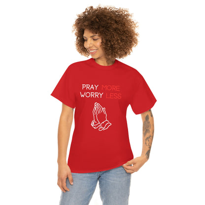 Pray More Worry Less T-Shirt