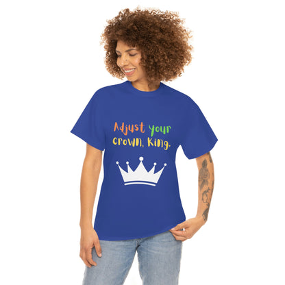 Adjust your crown, King. T-Shirt