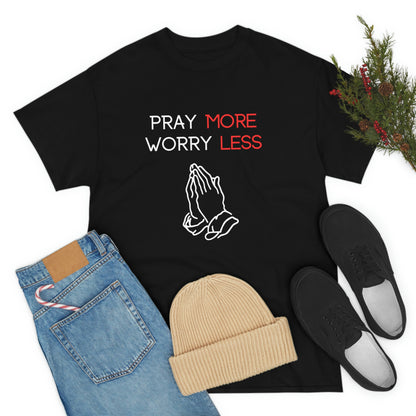 Pray More Worry Less T-Shirt