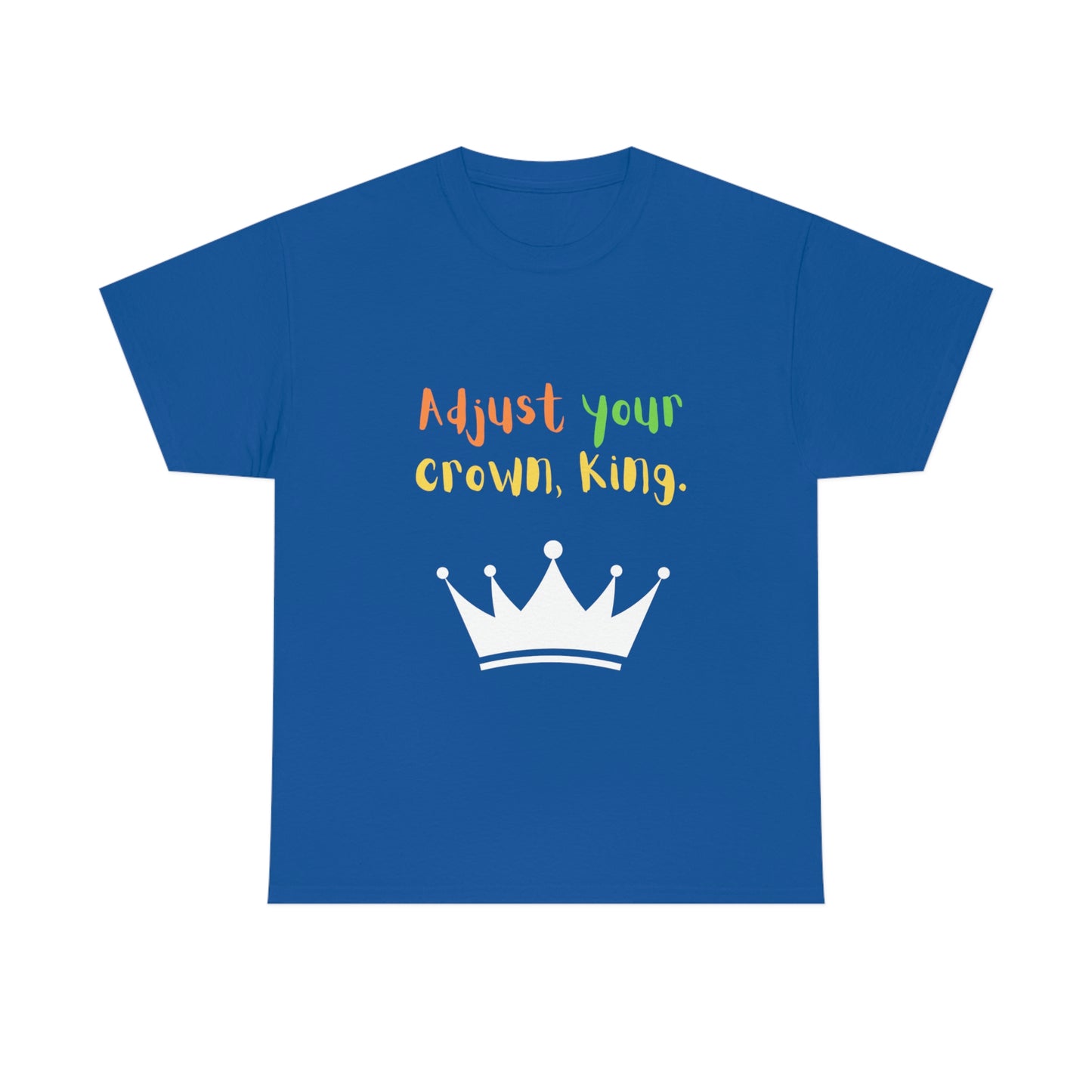 Adjust your crown, King. T-Shirt