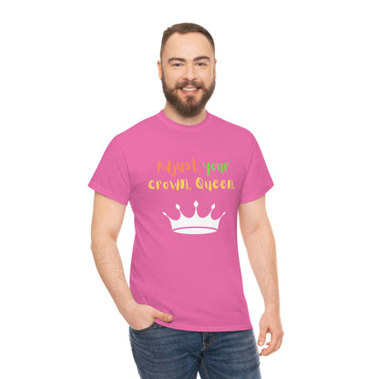 Adjust your crown, Queen T-Shirt