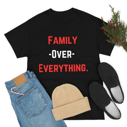 Family Over Everything. T- Shirt