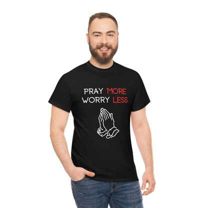 Pray More Worry Less T-Shirt