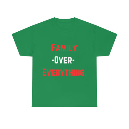 Family Over Everything. T- Shirt