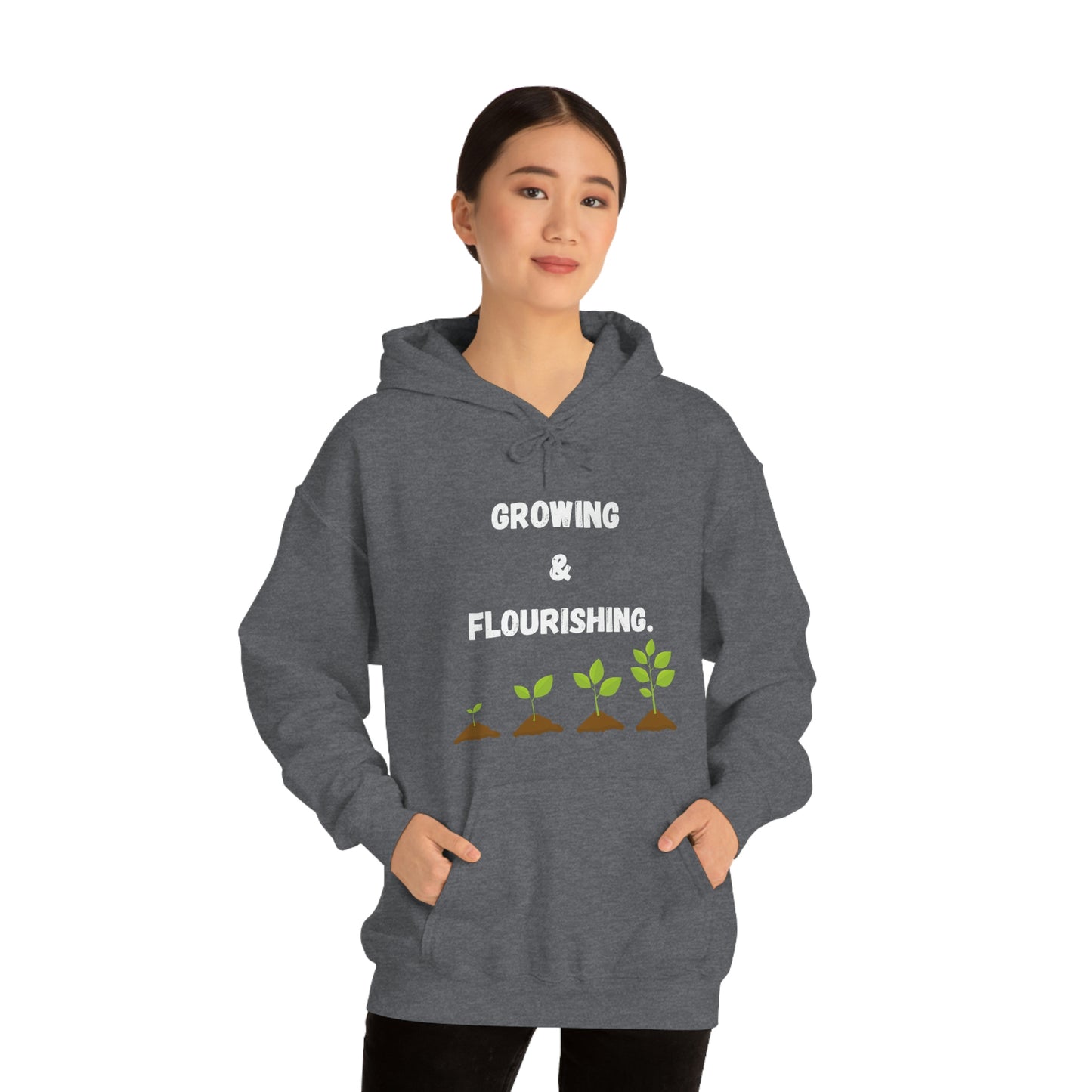 Growing & Flourishing. Hoodie