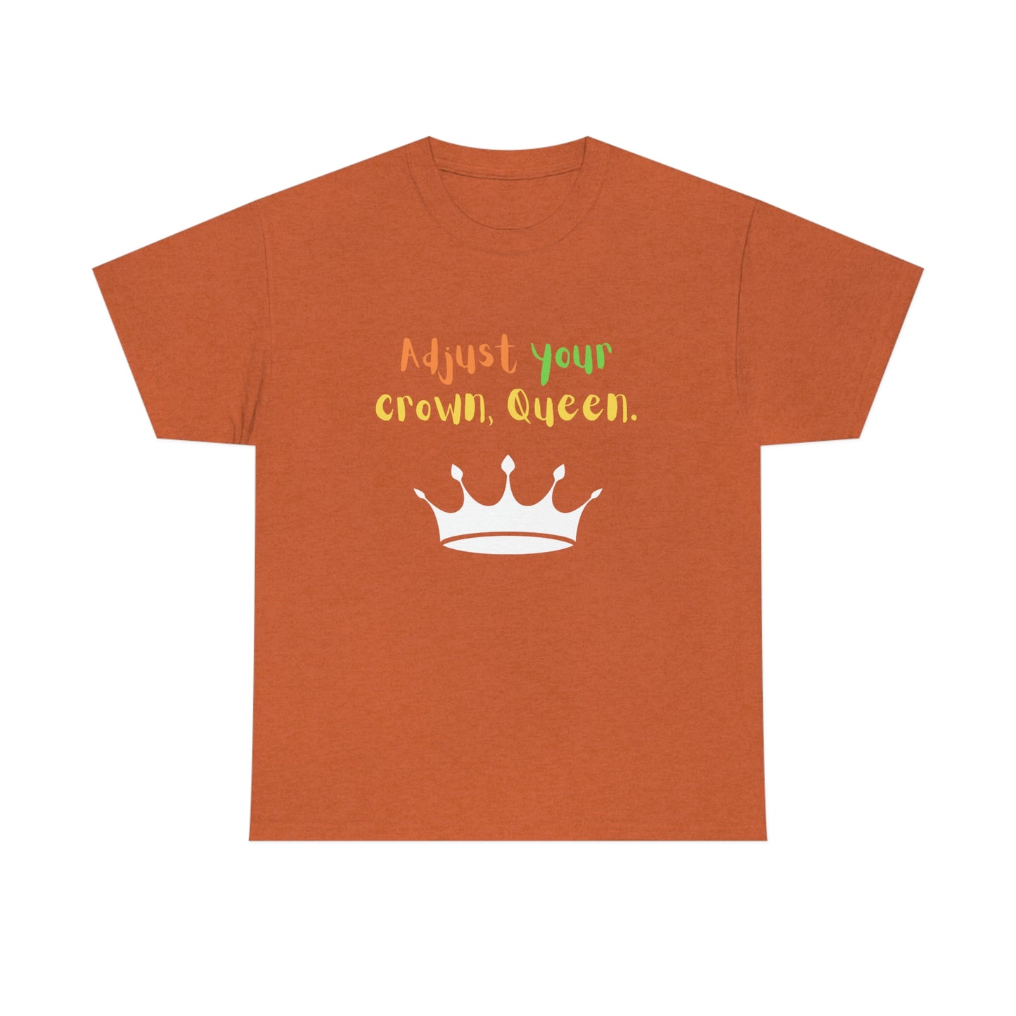 Adjust your crown, Queen T-Shirt